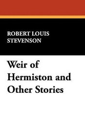 Weir of Hermiston and Other Stories, by Robert Louis Stevenson (Hardcover)