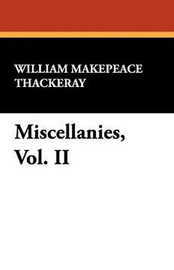 Miscellanies, Vol. II, by William Makepeace Thackeray (Paperback)