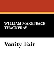 Vanity Fair, by William Makepeace Thackeray (Paperback)