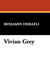 Vivian Grey, by Benjamin Disraeli (Hardcover)