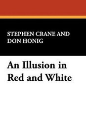 An Illusion in Red and White, by Stephen Crane (Case Laminate Hardcover)