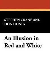 An Illusion in Red and White, by Stephen Crane (Paperback)