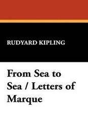 From Sea to Sea / Letters of Marque, by Rudyard Kipling (Paperback)