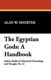 The Egyptian Gods: A Handbook, by Alan W. Shorter (Hardcover)