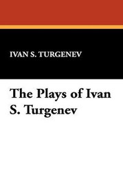 The Plays of Ivan S. Turgenev, by Ivan Turgenev (Hardcover)