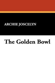 The Golden Bowl, by Archie Joscelyn (Hardcover)