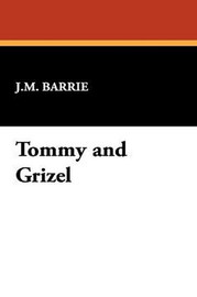 Tommy and Grizel, by J.M. Barrie (Hardcover)