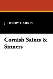 Cornish Saints & Sinners, by J. Henry Harris (Hardcover)