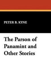The Parson of Panamint and Other Stories, by Peter B. Kyne (Paperback)