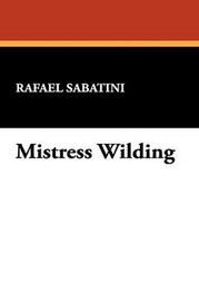 Mistress Wilding, by Rafael Sabatini (Hardcover)