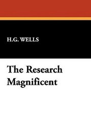 The Research Magnificent, by H. G. Wells (Paperback)