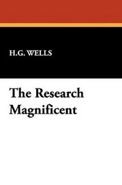 The Research Magnificent, by H. G. Wells (Hardcover)