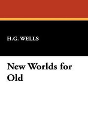 New Worlds for Old, by H. G. Wells (Paperback)