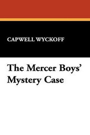 The Mercer Boys' Mystery Case, by Capwell Wyckoff (Paperback)