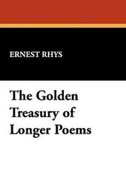 The Golden Treasury of Longer Poems, edited by Rhys Hughes (Paperback)