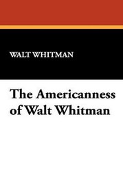 The Americanness of Walt Whitman, by Walt Whitman (Hardcover)