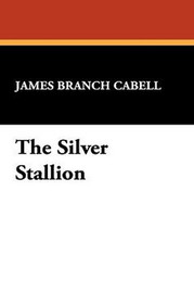 The Silver Stallion, by James Branch Cabell (Hardcover)