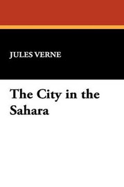 The City in the Sahara, by Jules Verne (Paperback)