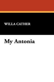 My Antonia, by Willa Cather (Hardcover)