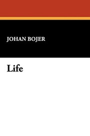 Life, by Johan Bojer (Hardcover)