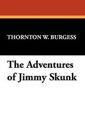 The Adventures of Jimmy Skunk, by Thornton W. Burgess (Paperback)