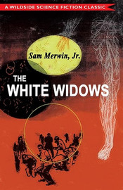 The White Widows, by Sam Merwin, Jr. (Paperback)