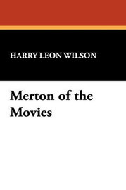 Merton of the Movies, by Harry Leon Wilson (Paperback)