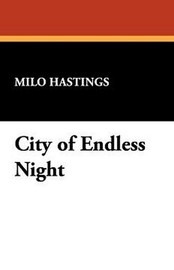 City of Endless Night, by Milo Hastings (Case Laminate HC)