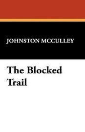 The Blocked Trail, by Johnston McCulley (Hardcover)