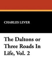 The Daltons or Three Roads In Life, Vol. 2, by Charles Lever (Hardcover)