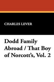 Dodd Family Abroad / That Boy of Norcott's, Vol. 2, by Charles Lever (Paperback)