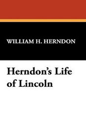 Herndon's Life of Lincoln, by William H. Herndon (Hardcover)