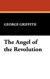 The Angel of the Revolution, by George Griffith (Hardcover)