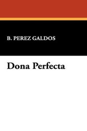 Dona Perfecta, by B. Perez Galdos (Paperback)