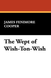 The Wept of Wish-Ton-Wish, by James Fenimore Cooper (Paperback)