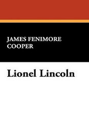 Lionel Lincoln, by James Fenimore Cooper (Paperback)