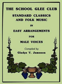 The School Glee Club: Standard Classics and Folk Music in Easy Arrangements for Male Voices (Paperback)