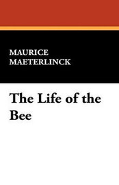 The Life of the Bee, by Maurice Maeterlinck (Paperback)