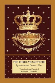 The Three Musketeers: A Play in Five Acts, by Alexandre Dumas 143445794X