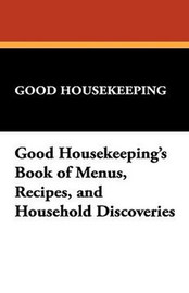 Good Housekeeping's Book of Menus, Recipes, and Household Discoveries (Hardcover)
