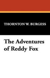 The Adventures of Reddy Fox, by Thornton W. Burgess (Hardcover)