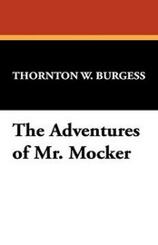 The Adventures of Mr. Mocker, by Thornton W. Burgess (Hardcover)