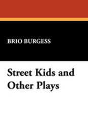 Street Kids and Other Plays, by Brio Burgess (Paperback)