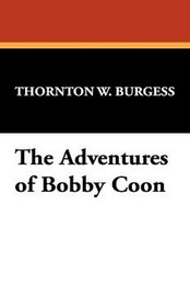 The Adventures of Bobby Coon, by Thornton W. Burgess (Paperback)