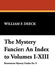 The Mystery Fancier: An Index to Volumes I-XIII, by William F. Deeck (Case Laminate HC)