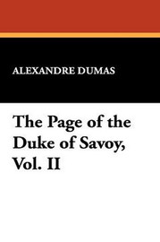 The Page of the Duke of Savoy, Vol. II, by Alexandre Dumas (Paperback)