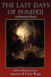 The Last Days of Pompeii: An Historical Novel, by S. Fowler Wright (Paperback)