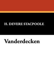 Vanderdecken, by H. De Vere Stacpoole (Hardcover)