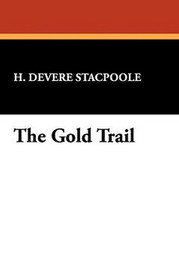 The Gold Trail, by H. DeVere Stacpoole (Hardcover)