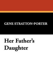 Her Father's Daughter, by Gene Stratton-Porter (Hardcover)